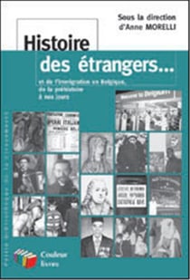 Histoire des etrangers... et de l'immigration en Belgique, de la préhistoire à nos jours