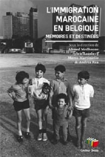 L'immigration marocaine en Belgique : Mémoires et destinées