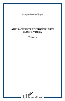 Artisanats traditionnels en Haute-Volta : Tome 1