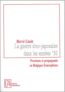 La guerre sino-japonaise dans les annees '30 - pression et propagande en belgique francophone
