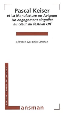 Pascal keiser et la manufacture en avignon - un engagement singulier au coeur du festival off
