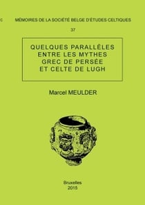 Memoire n 37 - quelques paralleles entre les mythes grec de persee et celte de lugh