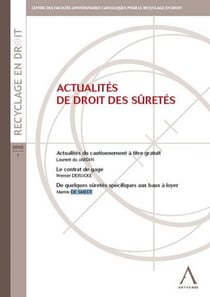 Actualites de droit des suretes - le cautionnement a titre gratuit - le contrat de gage - de quelque