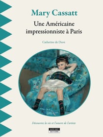 Mary Cassatt - une américaine chez les impressionnistes
