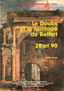 Carte archéologique de la Gaule Tome 25/90 : le Doubs - le territoire de Belfort