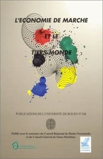 L' Économie de marché et le Tiers-Monde : Colloque du 25e anniversaire de l'université de Rouen