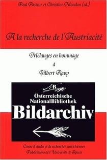 À la Recherche de l'austriacité : Mélanges en hommage à Gilbert Ravy