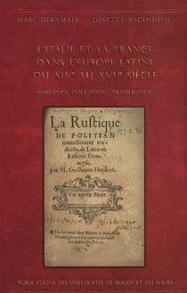 L'italie et la france dans l'europe latine du XIV au VII siècle : influence, émulation, traduction