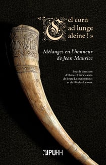 « Cel corn ad lunge aleine ! » : Mélanges en l'honneur de Jean Maurice