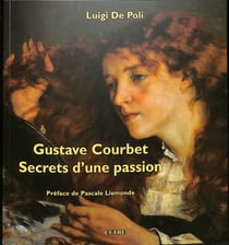 Gustave Courbet. Secrets d'une passion