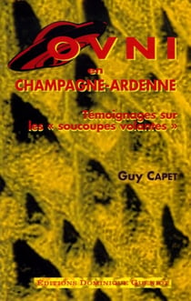 Ovni en champagne-ardenne. temoignages sur les "soucoupes volantes"