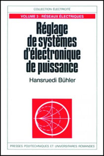 Réglage de systèmes d'électronique de puissance - Volume 3 : Réseaux électriques