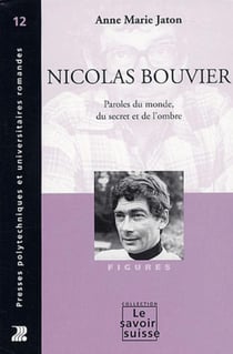Nicolas bouvier. paroles du monde, du secret et de l'ombre