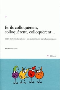 Et ils colloquèrent, colloquèrent, colloquèrent... - entre théorie et pratique: les réunions des travailleurs sociaux