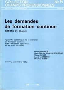 Les demandes de formation continue, options et enjeux - approche systémique de la demande de formation continue dans l'éducation spécialisée et les soins infirmiers