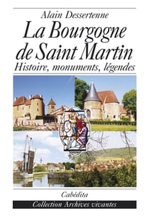 La bourgogne de saint martin : histoire, monuments, légendes