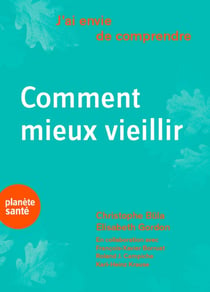 J'ai envie de comprendre : comment bien vieillir