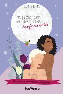 Agenda perpetuel ecofeministe - une annee d'empuissancement au feminin