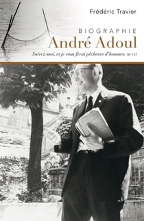 André Adoul, évangéliste itinérant : Biographie