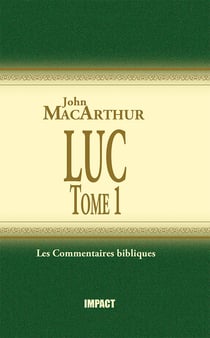 Luc : Tome 1 (ch.1-5) -Commentaires bibliques