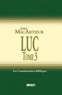Luc : Tome 3 (ch.11-17) - Commentaires bibliques