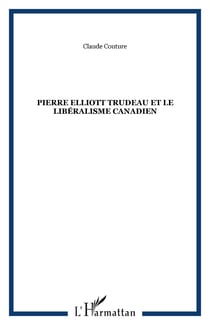 Pierre Elliott Trudeau et le libéralisme canadien