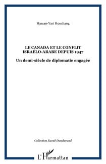Le Canada et le conflit israélo-arabe depuis 1947