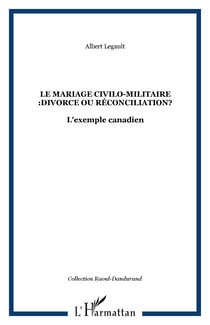 Le mariage civilo-militaire :divorce ou reconciliation? - l'exemple canadien