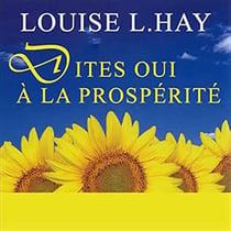 DITES OUI A LA PROSPERITE : (+ CD AUDIO INCLUS)