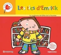 Les tics d'emrick (cartonne) le syndrome de gilles de la tourette