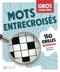 Gros caractères - Mots entrecroisés: 150 grilles récréatives