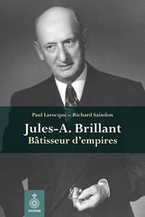 Jules-a. brillant. un homme, un empire