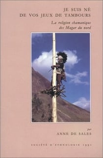 Je suis né de vos jeux de tambours : La religion chamanique des Magar du Nord