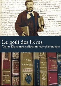 Le Goût des livres : Victor Diancourt, collectionneur champenois