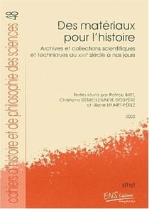 Cahiers d'histoire et de philosophie des sciences, n°48 : Des matériaux pour l'histoire. Archives et collections scientifiques et techniques du XVIIIe siècle à nos jours