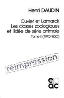 Cuvier et lamarck - tome 2 - les classes zoologiques et l'idee de serie animale (1790-1830)