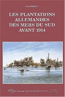Les Plantations allemandes des mers du Sud avant 1914