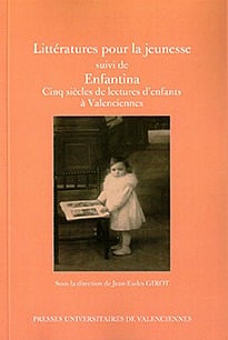 Littératures pour la jeunesse - enfantina, cinq siècles de lectures d'enfants à Valencienne