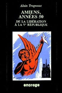 Amiens, années 50 : De la Libération à la Ve République