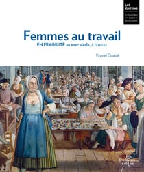 Femmes au travail. En fragilité au 18e siècle, à Nantes