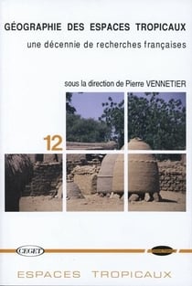 Géographie des espaces tropicaux : Une décennie de recherches françaises