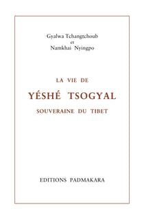 VIE DE YESHE TSOGYAL SOUVERAINE DU TIBET