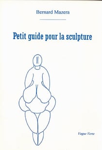 Petit guide pour la sculpture