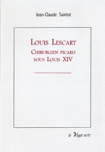 Louis lescart chirurgien picard sous louis xiv