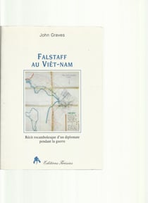 Falstaff au viet-nam - recit rocambolesque de john falstaff, diplomate au viet-nam