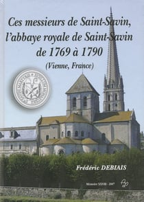 Ces messieurs de saint-savin - l'abbaye royale de saint-savin de 1769 à 1790
