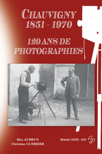 Chauvigny 1851-1970 - 120 ans de photographies