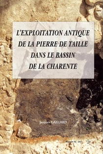 L'exploitation antique de la pierre de taille dans le bassin de la charente