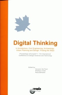 Digital Thinking : in Architecture, Civil Engineering, Archaeology, Urban Planning and Design: Finding the Ways