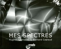 Mes spectres : Texte de Hughes Labrusse - Algorithmes de Bernard Caillaud